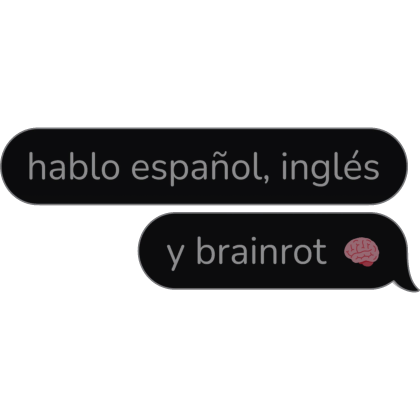 hablo español, inglés y brainrot Spanish Text