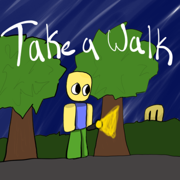 Take A Walk (NEW)