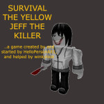 Survival The Yellow Jeff The Killer