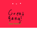 Great Gang!