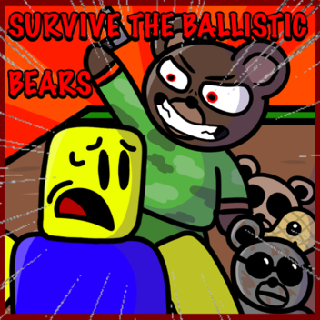 Survive The Ballistic Bears