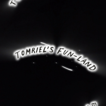 Tomriel’s Fun-Land