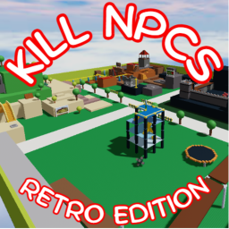 KILL NPCS RETRO EDITION