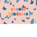 Chose kindness:)