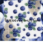 - Blueberry muffins -