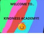 KINDNESS ACADEMY!!