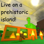 Live on a prehistoric island! [SURVIVAL UPDATE]
