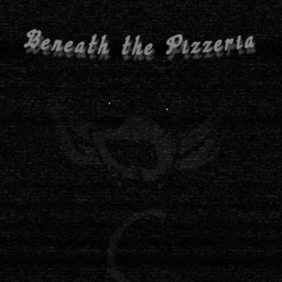 Beneath the Pizzeria..