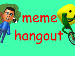 Meme Hang out {BETA}