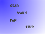 Gear War's Fan Club.