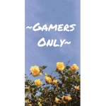 ~ Gamers Only ~