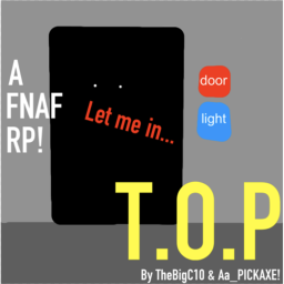 👍ALMOST THERE!👍 T.O.P a FNaF RP! (Desc) icon