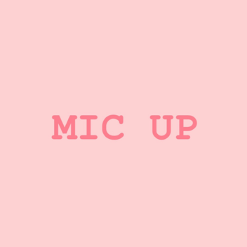 🌸MIC UP🌸
