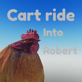 [🐔]Cart ride into Rooster Robert 