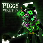 [COLLAB] PIGGY REALITIES