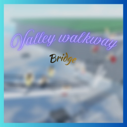 Valley walkway bridge 2013 -disaster- [UPDATE]