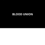Blood union!