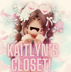 - Kaitlyn’s Closet! -