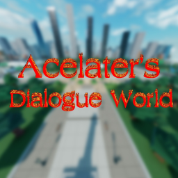 [📜] Acelater's Dialogue World