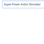 Super Power Action Simulator!