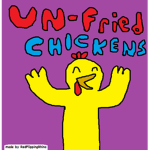 UN-fried Chickens