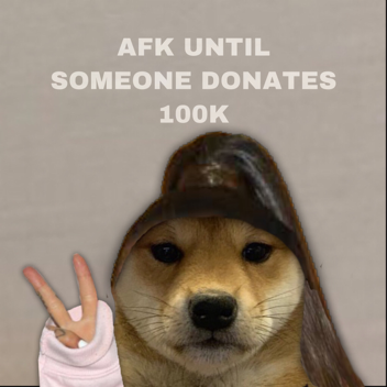 Going AFK in Roblox until I’m donated 100k
