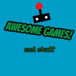 Awesome Games And Stuff!