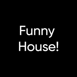 Funny House!