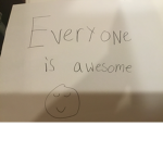 Everyone thing and everyone is awesome :)