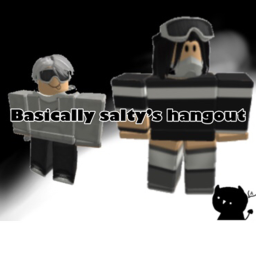 Basiclly Salty's Hangout
