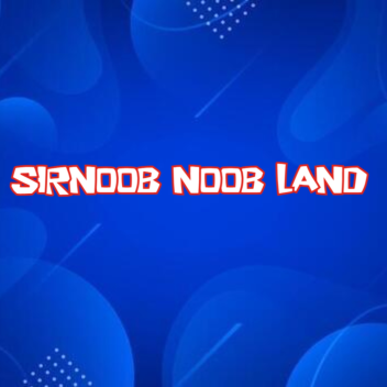 SirNoob Noob land