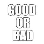 GOOD OR BAD pl