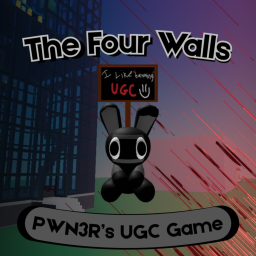 The Four Walls / PWN3R's UGC Place