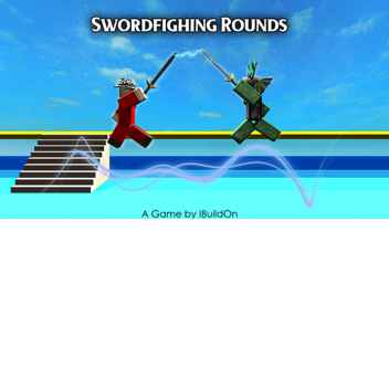 Swordfighting Rounds! (UPDATES)
