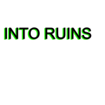 INTO RUINS