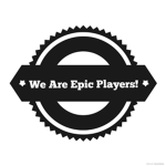 We Are Epic Players!