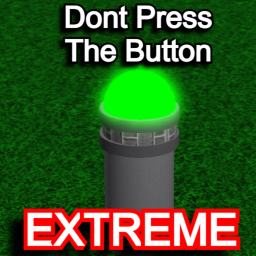 Dont Press The Button EXTREME