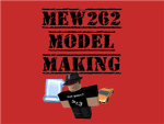 MEW262 Model Making