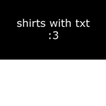 shirts w txt :3