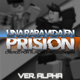 [ALPHA] Una Rara Vida en Prisión