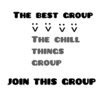 The chill things group