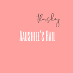 Aaushiee's Rail