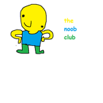 the noob club (noobs only)