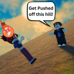 Walk up a hill and push people over