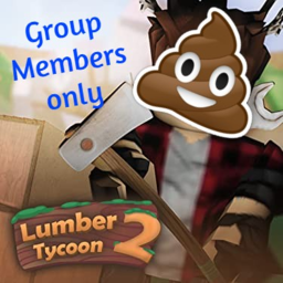 Lumber Tycoon Only For Group Members