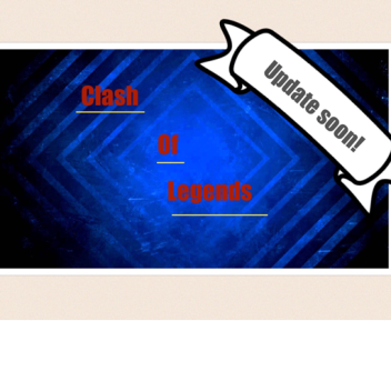 Clash Of Legends [Updates Coming Soon!]