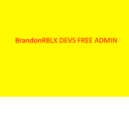 BrandonRBLX DEVS FREE ADMIN GAME