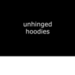 unhinged hoodies
