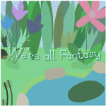 We're All Fantasy