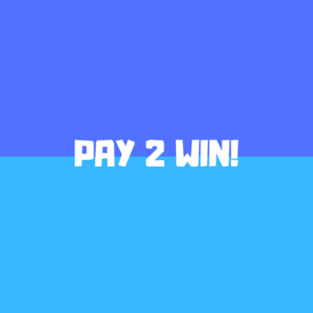 Pay 2 Win!